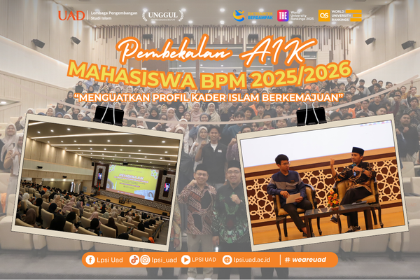PEMBEKALAN AIK MAHASISWA BPM 2025/2026 : MENGUATKAN PROFIL KADER ISLAM BERKEMAJUAN